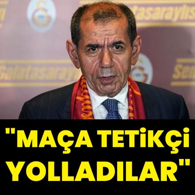 Galatasaray Başkanı Dursun Özbek ten sert sözler Maça tetikçi yolladılar