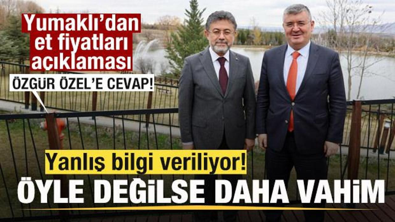 Bakan Yumaklı'dan et fiyatları açıklaması! Özgür Özel'e cevap: Öyle değilse daha vahim