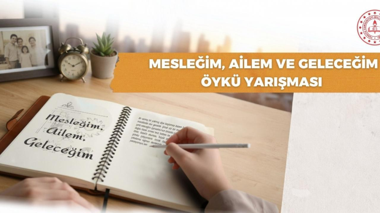 MEB “Mesleğim, Ailem ve Geleceğim” temalı öykü yarışması düzenliyor